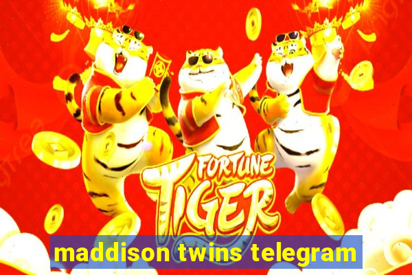 maddison twins telegram